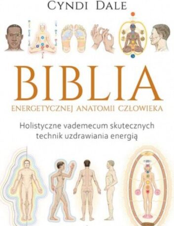 Biblia energetycznej anatomii człowieka